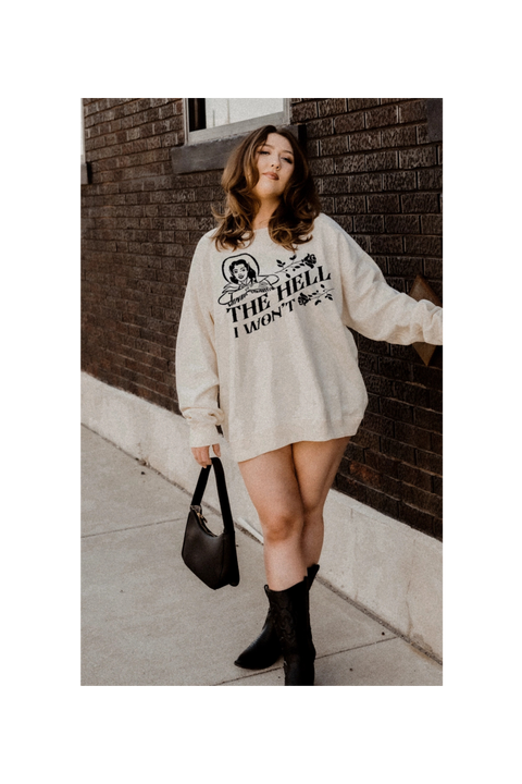The Hell I Won't | Graphic Sweatshirt | Vanilla