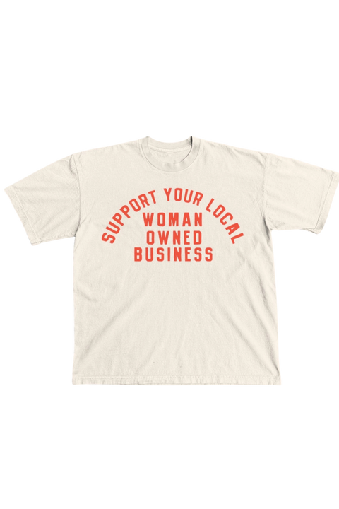 Support Your Local Woman Owned Business | Graphic Tee | Ivory