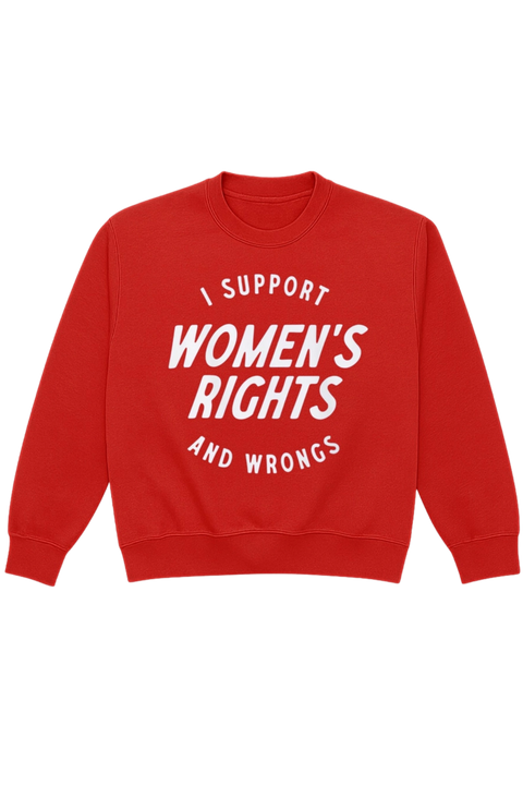 I Support Women’s Rights and Wrongs | Graphic Sweatshirt | Red