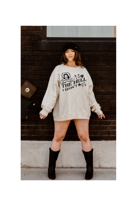 The Hell I Won't | Graphic Sweatshirt | Vanilla